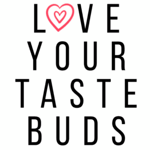 Love Your Taste Buds